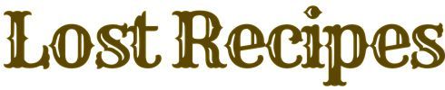 Lost Recipes